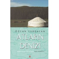 Atların Denizi Moğolistan Yolculuğu