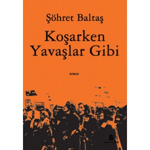 Koşarken Yavaşlar Gibi