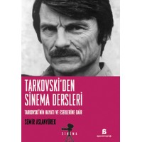Tarkovski'den Sinema Dersleri Tarkovski'nin Hayatı ve Eserlerine Dair