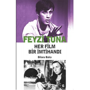 Feyzi Tuna Her Film Bir İmtihandı