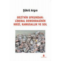 Gezi'nin Ufkundan Liberal Demokrasinin Krizi, Kamusallık ve Sol