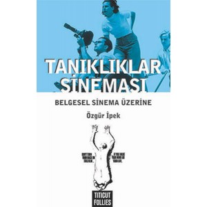 Tanıklıklar Sineması Belgesel Sinema Üzerine