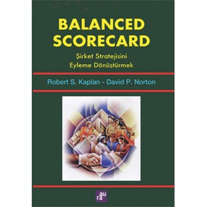Balanced Scorecard Şirket Stratejisini Eyleme Dönüştürmek