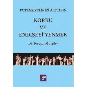 Potansiyelinizi Arttırın Korku ve Endişeyi Yenmek