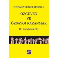 Potansiyelinizi Arttırın Özgüven ve Özsaygı Kazanmak