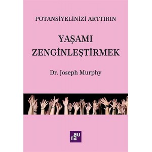 Potansiyelinizi Arttırın Yaşamı Zenginleştirmek