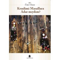 Kendimi Masallara Adar mıydım