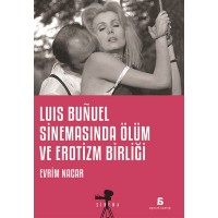Luis Bunuel Sinemasında Ölüm ve Erotizm Birliği
