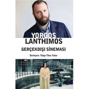 Yorgos Lanthimos – Gerçekdışı Sineması
