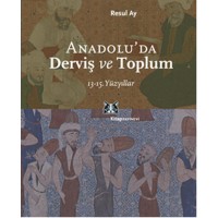 Anadolu'da Derviş ve Toplum 13 15.Yüzyıllar