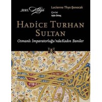 Hadice Turhan Sultan Osmanlı İmparatorluğu'nda Kadın Baniler