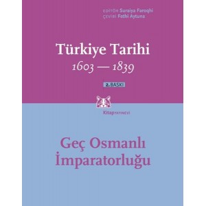 Türkiye Tarihi 1603 1839 Geç Osmanlı İmparatorluğu