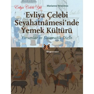 Evliya Çelebi Seyahatnamesi'nde Yemek Kültürü Yorumlar ve Sistematik Dizin