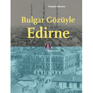 Bulgar Gözüyle Edirne