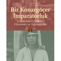 Bir Konargöçer İmparatorluk Osmanlıda Göçebeler Göçmenler ve Sığınmacılar