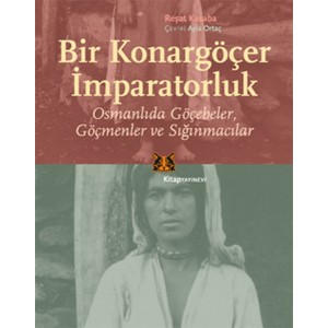 Bir Konargöçer İmparatorluk Osmanlıda Göçebeler Göçmenler ve Sığınmacılar