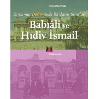 Tanzimat Döneminde İktidarın Sınırları Babıali ve Hıdiv İsmail