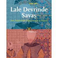 Lale Devrinde Savaş İran Seferinde Organizasyon ve Lojistik
