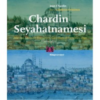 Chardin Seyahatnamesi İstanbul, Osmanlı Toprakları, Gürcistan, Ermenistan, İran