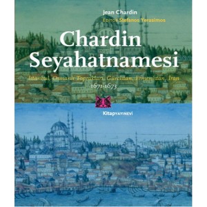 Chardin Seyahatnamesi İstanbul, Osmanlı Toprakları, Gürcistan, Ermenistan, İran