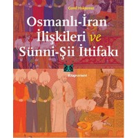 Osmanlı İran İlişkileri ve Sünni Şii İttifakı