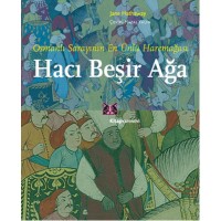 Osmanlı Sarayının En Ünlü Haremeağası Hacı Beşir Ağa