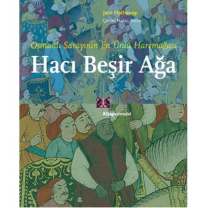 Osmanlı Sarayının En Ünlü Haremeağası Hacı Beşir Ağa