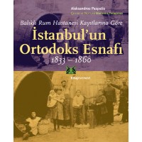 Balıklı Rum Hastanesi Kayıtlarına Göre İstanbul'un Ortodoks Esnafı 1833 1860