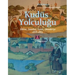 Kudüs Yolculuğu Edirne, İstanbul, İzmir, İskenderiye 1868 1869