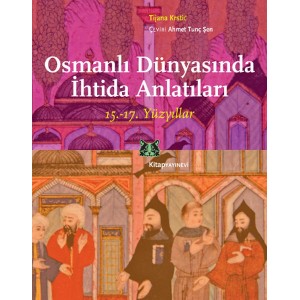 Osmanlı Dünyasında İhtida Anlatıları 15. 17. Yüzyıllar