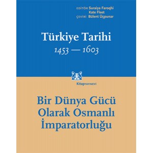 Türkiye Tarihi 1453 1603 Cilt 2 Bir Dünya Gücü Olarak Osmanlı İmparatorluğu