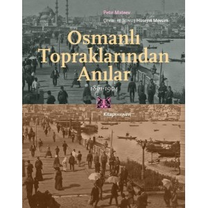 Osmanlı Topraklarından Anılar 1861 1904