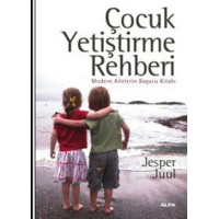 Çocuk Yetiştirme Rehberi Modern Ailelerin Başucu Kitabı
