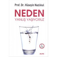 Neden Yanlış Yaşıyoruz