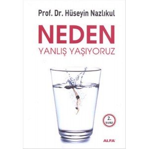 Neden Yanlış Yaşıyoruz