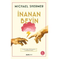 İnanan Beyin İnançları Doğru Gibi Kurgulama ve Pekiştirme Süreci