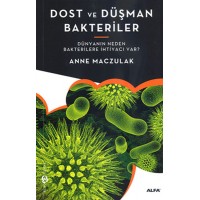 Dost ve Düşman Bakteriler Dünyanın Neden Bakterilere İhtiyacı Var