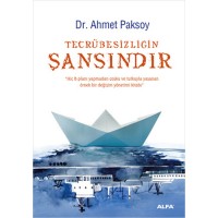 Tecrübesizliğin Şansındır
