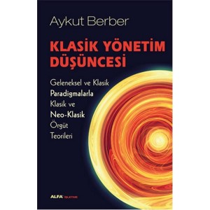 Klasik Yönetim Düşüncesi Klasik Yönetim Düşüncesi