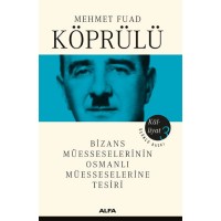 Mehmet Fuad Köprülü Külliyatı 3 Bizans Müsseselerinin Osmanlı Müesseselerine Tesiri