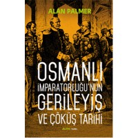 Osmanlı İmparatorluğu'nun Gerileyiş ve Çöküş Tarihi