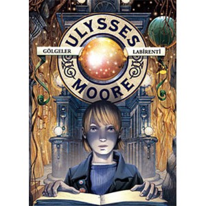 Ulysses Moore 09 Gölgeler Labirenti Ciltli