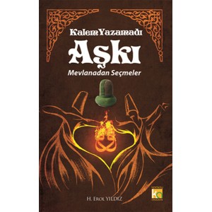 Kalem Yazamadı Aşkı Mevlanadan Seçmeler