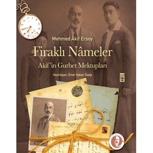 Firaklı Nameler Akif'in Gurbet Mektupları