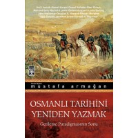Osmanlı Tarihini Yeniden Yazmak Gerileme Paradigmasının Sonu
