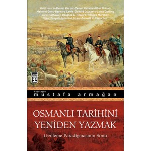 Osmanlı Tarihini Yeniden Yazmak Gerileme Paradigmasının Sonu