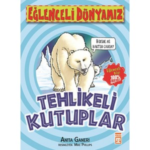 Eğlenceli Dünyamız Tehlikeli Kutuplar