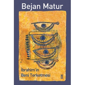 İbrahim'in Beni Terketmesi İbrahim'in Beni Terketmesi