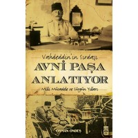 Vahdeddin'in Sırdaşı Avni Paşa Anlatıyor Milli Mücadele ve Sürgün Yılları