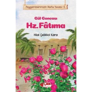 Gül Goncası Hz. Fatıma Peygamberimizin Mutlu Yuvası 3